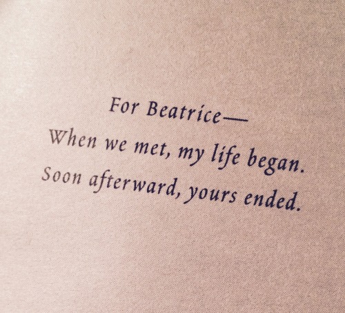 pleasegodletmelive:  Lemony Snicket’s dedications to Beatrice 