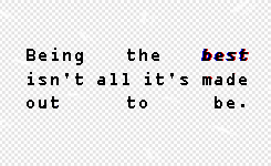 sexjuro-blog:  Being the best isn't all it's made out to be. When you're strong,