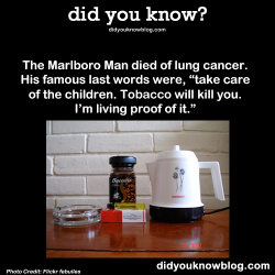 did-you-kno:  The Marlboro Man died of lung