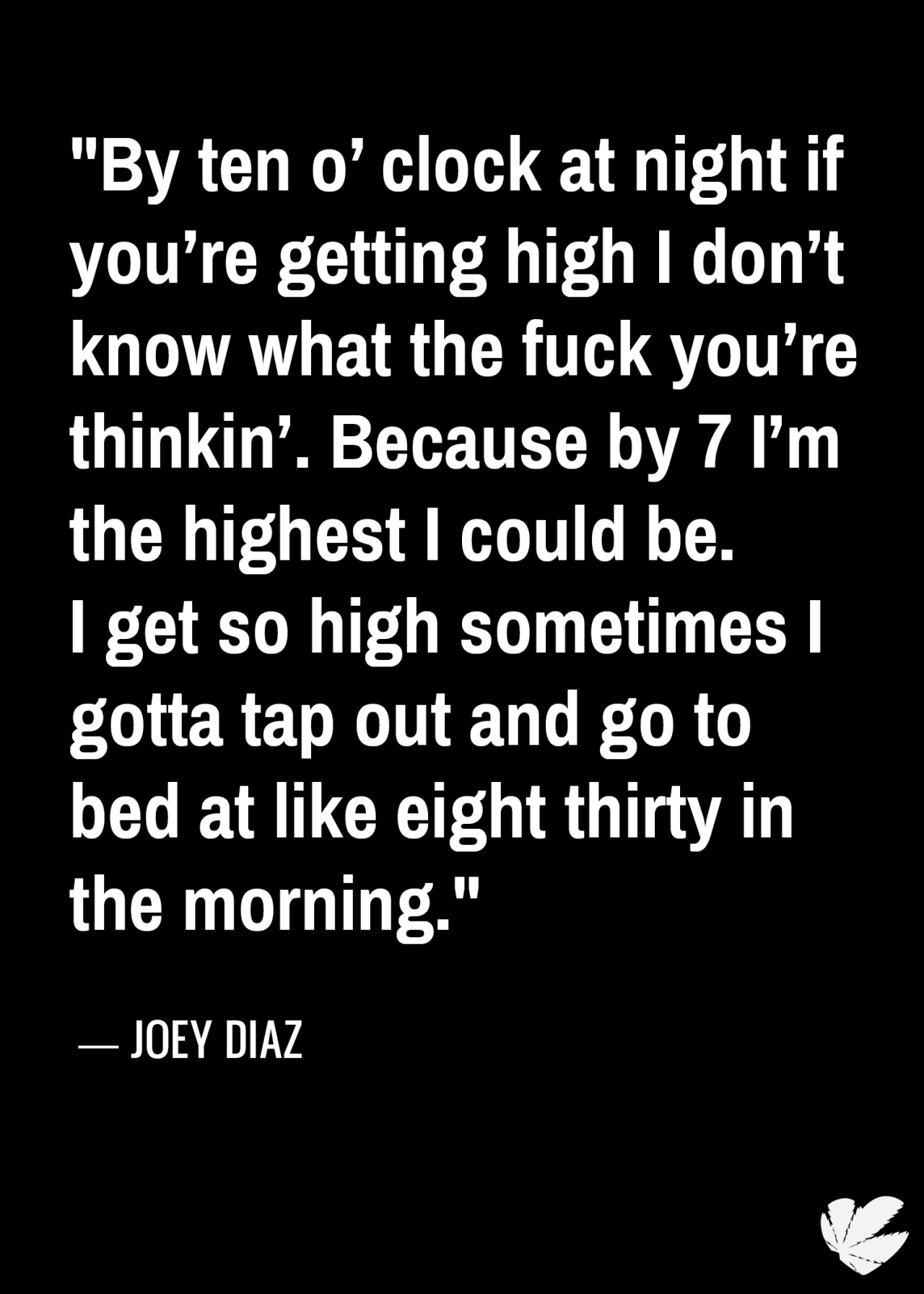 weedporndaily:  Weed wisdom with Joey Diaz