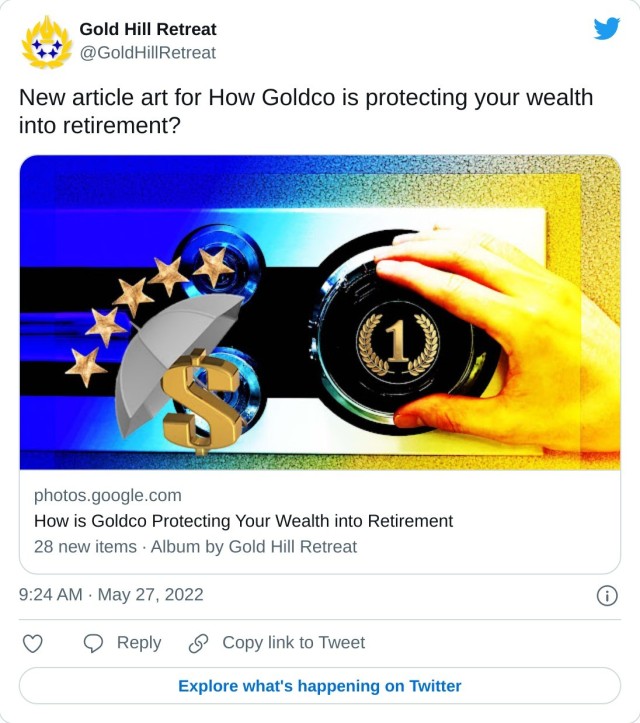 New article art for How Goldco is protecting your wealth into retirement? https://t.co/2SptAFb0fC — Gold Hill Retreat (@GoldHillRetreat) May 27, 2022