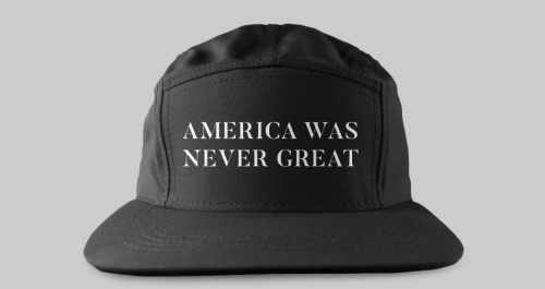 America Was Never Great Hat in black (5panel) Available here americawasnevergreat.