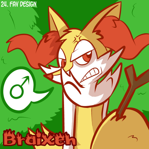 pembrokewkorgi:  24. Favorite Pokemon Design This was a hard one, because all my favorite designs were either already used or are being saved for a later one, so I decided to go with Braixen. 1) Because I really wanted to fit Braixen in somewhere. 2)