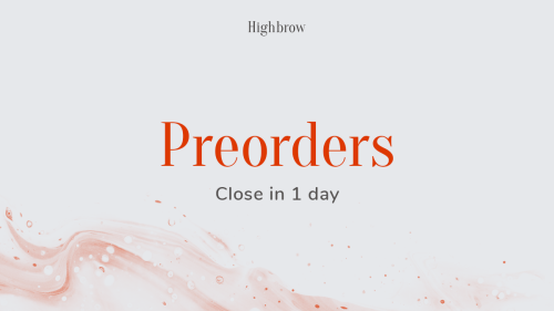 ✨ PREORDERS CLOSE IN ONE DAY✨Preorders for Highbrow close on the 9th of May, 23:59 PST time zone, ex