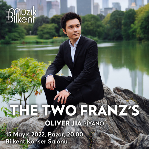 Oliver Jia15 Mayıs 2022 Pazar, 20.00Bilkent Konser Salonu Schubert | Piyano Sonatı D894Liszt | Piyan