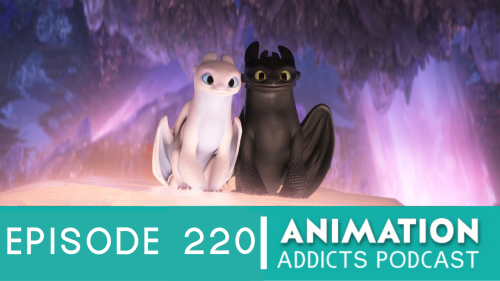 Animation Addicts Podcast #220: How to Train Your Dragon: The Hidden World - Pink Dolphins For The W