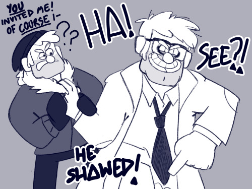 Bord, dragging Stan in by his collar, looking maniacal and triumphant. "HA! SEE! HE SHOWED!"
Stan, confused and getting angry. "YOU invited me! Of COURSE I-"