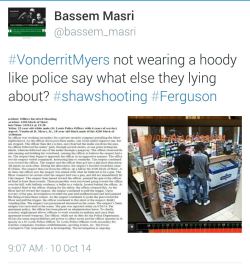 prettyboyshyflizzy:  socialjusticekoolaid:  Full recap once I get back to my laptop, but seriously, the police are ridiculous as fuck with this VonDerrit Myers story. Just admit it: your racist vigilante brother in arms gunned down this kid in the street.