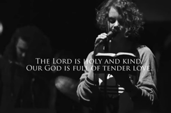 worshipgifs:Psalm 116:5-9 “The Lord is holy and kind. Our God is full of tender love. The Lord prese