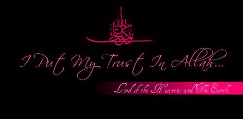 I Put My Trust in Allah From the Collection: Islamic Quotes About Tawakkul (Complete Reliance Upon Allah)