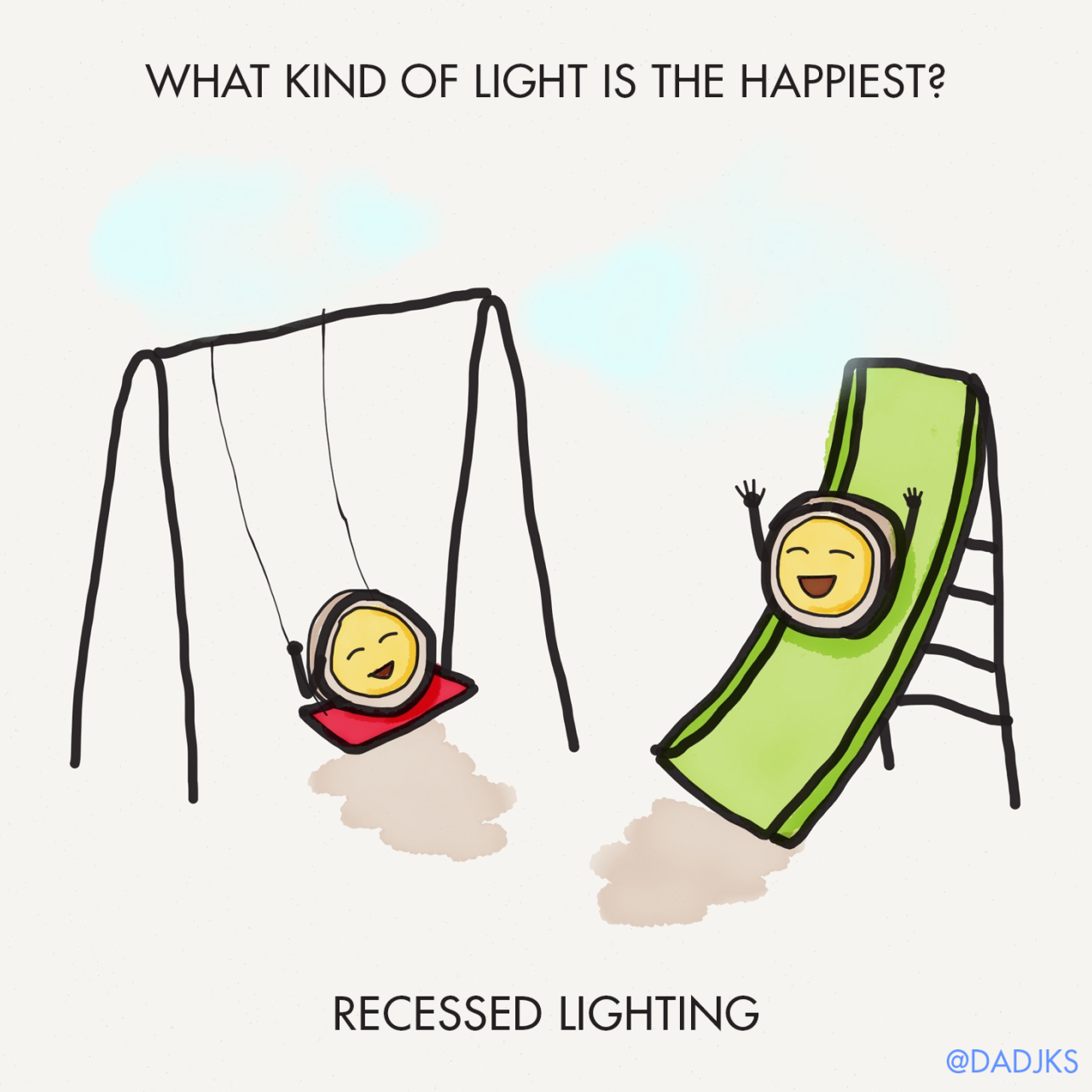 Dad Jokes and Fake News — What kind of light is the happiest? Recessed...