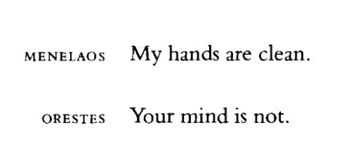 violentwavesofemotion:Euripides, tr. by Anne Carson, from An Oresteia; “Orestes,” publ. c. 2009