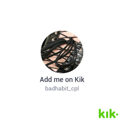 Old kik account was deleted. If you message us say more than just hi. 