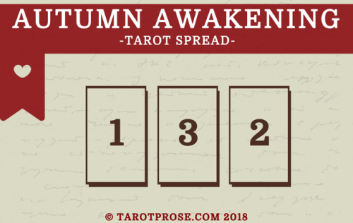 tarotprose: Autumn Awakening Tarot Spread.  Autumn for me is all about awakening the magic of t