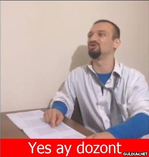 Yes ay dozont   Kaynak