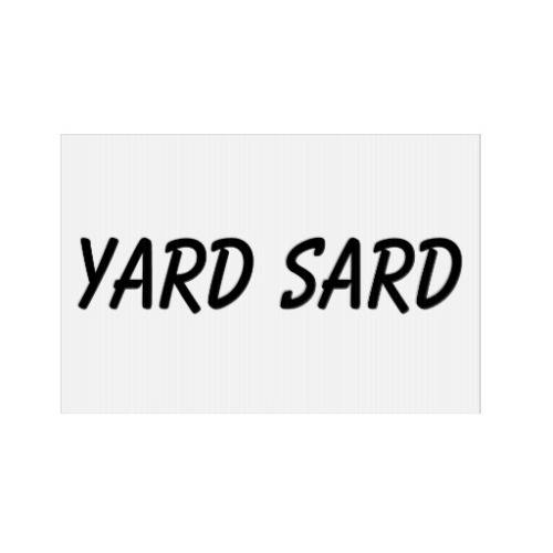 have a yign sign for your yard sard