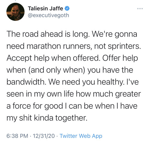 bixbiboom:[ID: A total of eight tweets from Taliesin Jaffe @.executivegoth which together read: “2020 is almost over and I feel I have something to get off my chest: I didn’t get better. I didn’t get healthier in mind or body. I didn’t