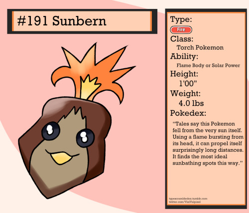 191 - SunbernTorch Pokemon“Tales say this Pokemon fell from the very sun itself. Using a flame burst