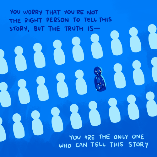 Blank figures stand in rows, a single one is colorful and filled with stars. Text reads: "You worry that you're not the right person to tell this story, but the truth is--you are the only one who can tell this story."