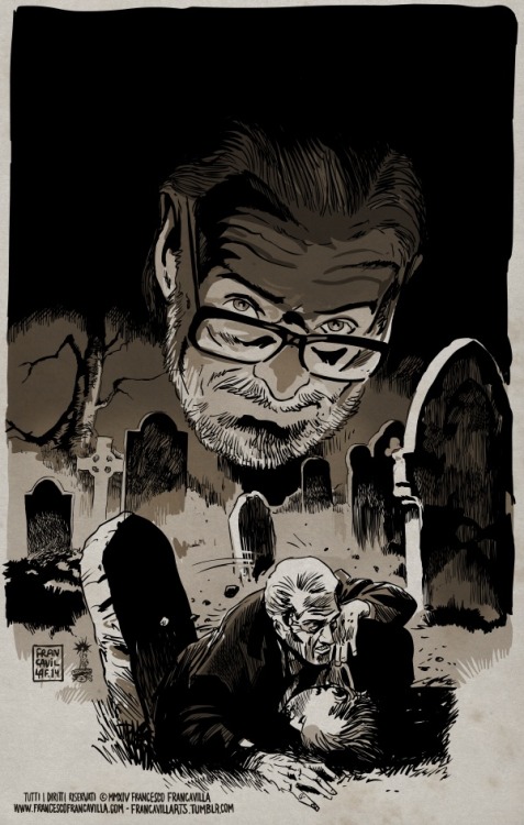 francavillarts - GEORGE A. ROMERO       1940 ~ 2017So sorry to...