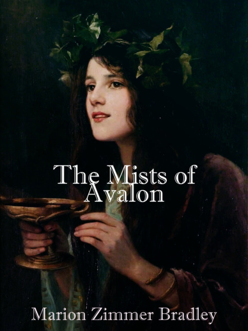 Books: The Mists of Avalon by Marion Zimmer Bradley“There is no such thing as a true tale. Truth has