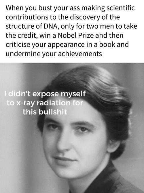 Rosalind Franklins Efforts Need To Be Recognised. Watson And Crick Did Her Dirty.