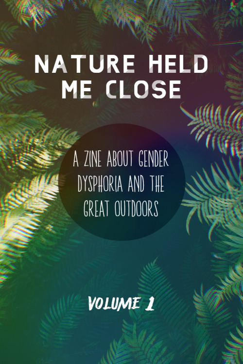 starfoozle:natureheldmeclosezine: Volume 1 of Nature Held Me Close is now available. Read and downlo