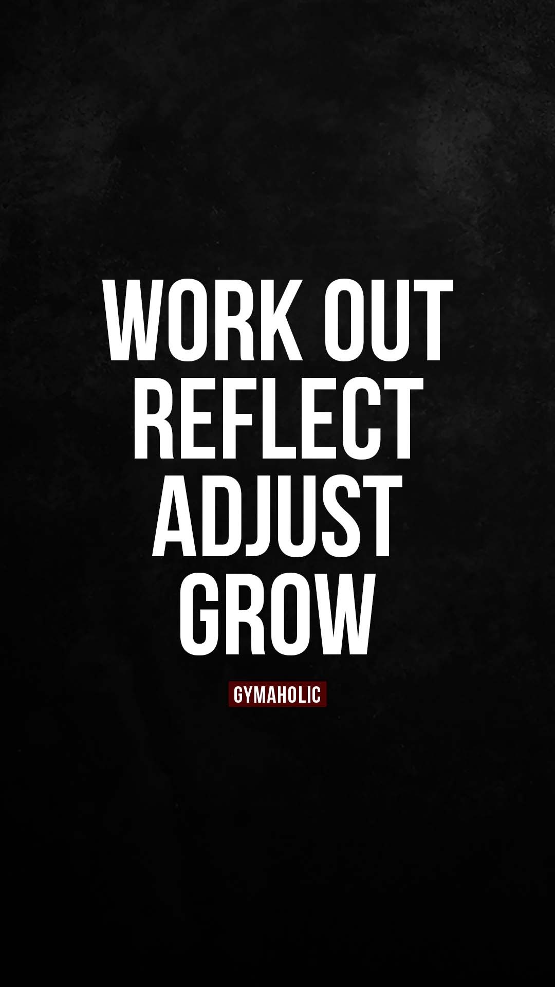 Work out, reflect, adjust and grow