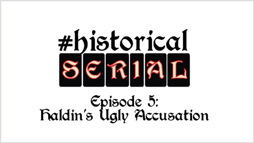 This is #HistoricalSerial Episode 5: Haldin’s Ugly AccusationOne (historical) story told week by wee