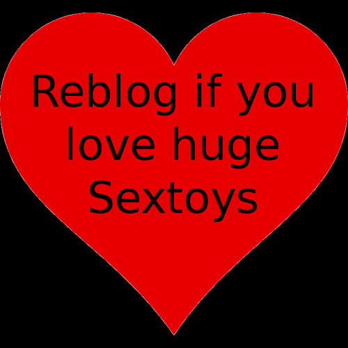 For all huge Sextoy lover´s