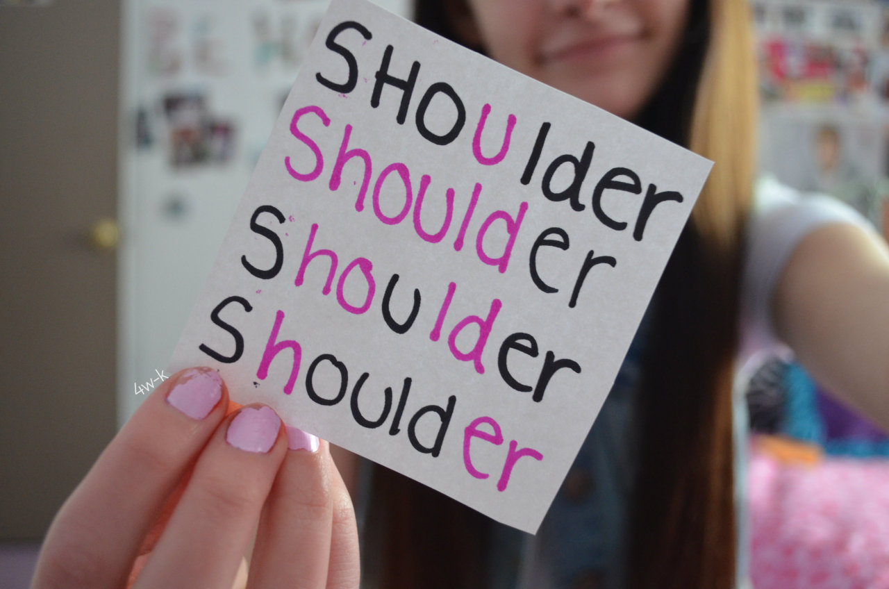 meatbicyclevevo:
“captoring:
“ 4w-k:
“ all time favorite quote c:
”
shoulder shoulder shoulder shoulder
your favorite quote. is. shoulder. shoulder. shoulder. shoulder.
”
actually it’s
sholder
er
suer
sould
”