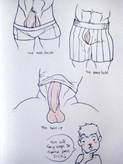 ppmaqero:  Nice cute fancy ways to expose your dick! From my penis sketchbook, sorry for the terrible quality my, camera sucks for indoor photographs. (and I had a freaking lamp turned to it) any faves ? is one of these your signature move ? did I