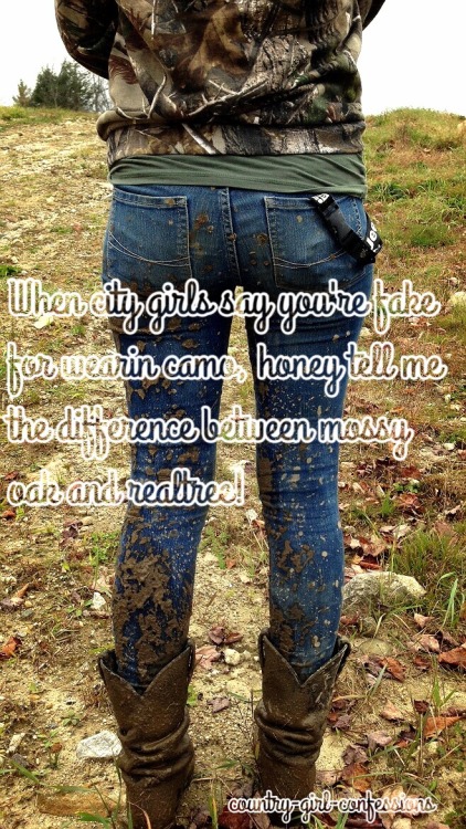 hunting-cowboyboots-kinda-girl:  “When city girls say you’re fake for wearin camo, honey tell me the difference between mossy oak and realtree!” - Submitted by anon.  Submit your confession in the ask box!