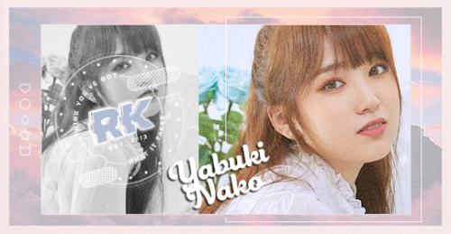 • •  YABUKI, NAKO  ▸  010301  ▸  HIGH SCHOOL STUDENT/YOUTUBE BEAUTY VLOGGER  • • A FUTURE STAR IN TH