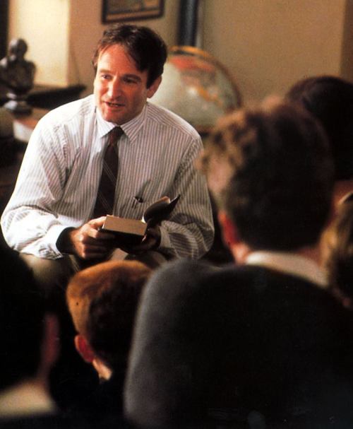 Robin Williams, as John Keating, reading in Dead Poets Society (1989). &ldquo;We don&rsquo;t