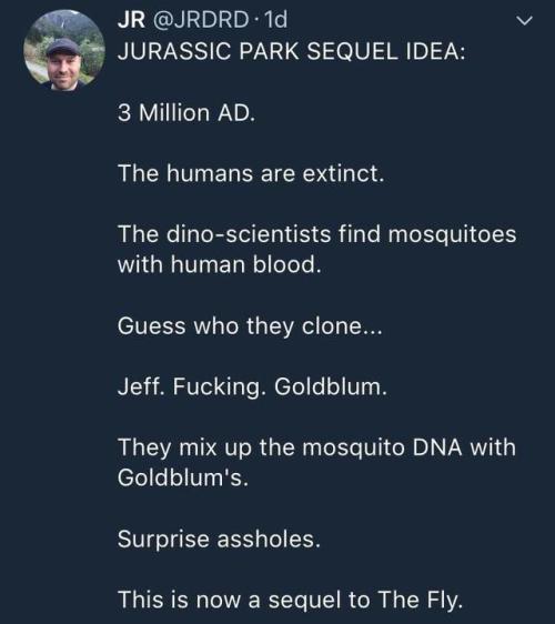 forasecondtherewedwon: caucasianscriptures: Plot twist. Goldblum, uh, finds a way.