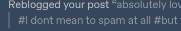 My Friend - SPAM, Spam As Much As You Want, That's Why Those Posts Exist, Spam My Notifications, Reblog