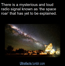 ultrafacts:  The space roar is a radio signal