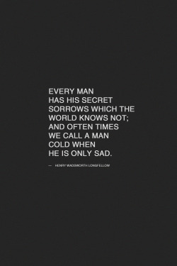 wordsnquotes:  Every man has his secret sorrows