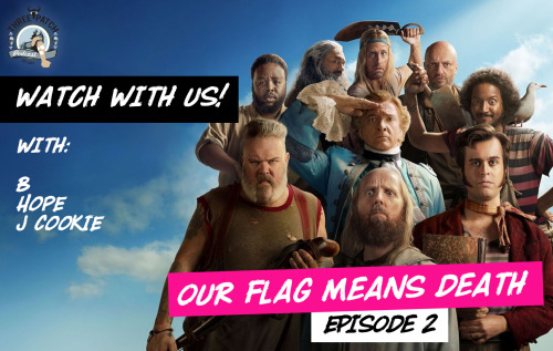  Welcome back to our coverage of Our Flag Means Death! For episode 2, Hope is joined by JCookie and 