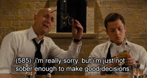 textsfromthetailors: (585): i’m really sorry, but i’m just not sober enough to make good decisions.