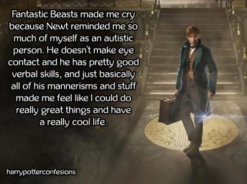 harrypotterconfessions:Fantastic Beasts made me cry because Newt reminded me so much of myself as an