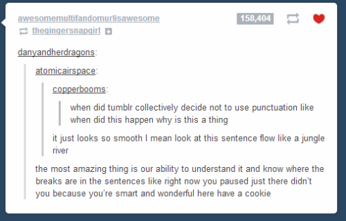 reblogallthenerdythings: we have literally created our own dialogue? language? here on tumblr a