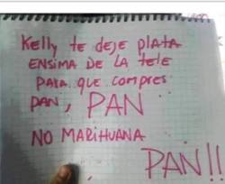 unamentecomolatuya:  solo–risas:  jaidefinichon:  compra pan ctm!  *Va y compra marihuana*