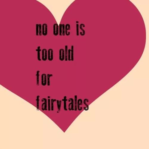 Porn Pics kinkycutequotes:  no one is too old for fairytales