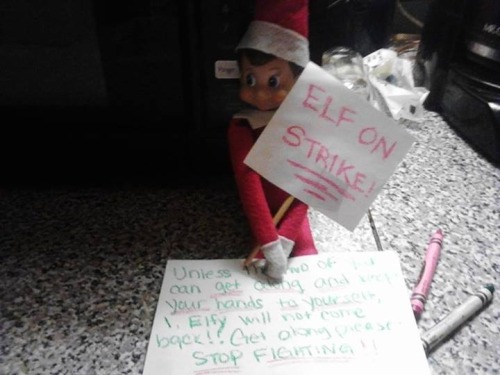 Elf on the Shelf On Strike The elf is going on strike! If the kids can’t get along, the elf may go back to the North Pole early to report to Santa!