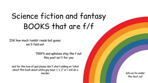 coolcurrybooks:Science fiction and fantasy books that are f/f! Similar posts:Trans SFF booksIf 