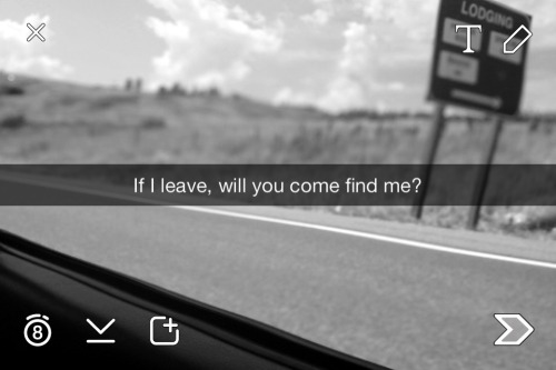 faded-and-dreaming:  Will you?