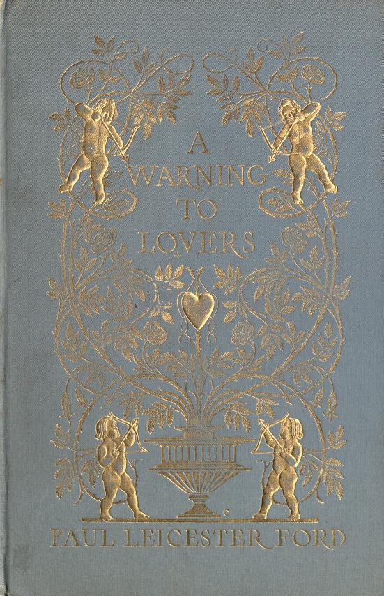 heaveninawildflower: Decorative cover of ‘A Warning to Lovers’ by Paul Leicester