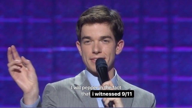 [Image Description: A John Mulaney meme edited to read: "I will pepper in the fact that I witnessed 9/11". End Image Description]